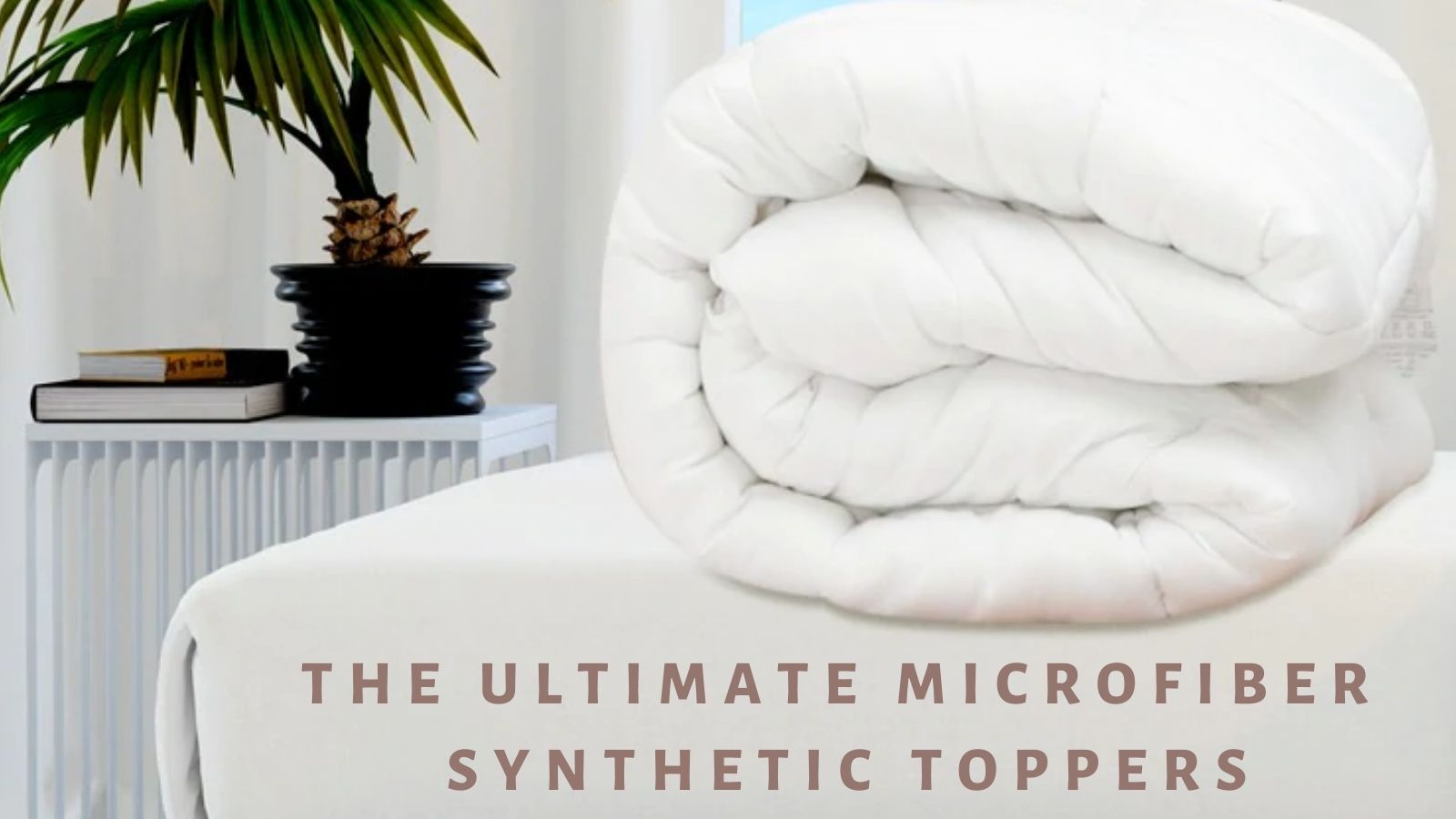 Enhance Your Sleep: The Ultimate Microfiber Synthetic Toppers